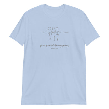More Valuable Than Sparrows – Matthew 10:31 T-Shirt