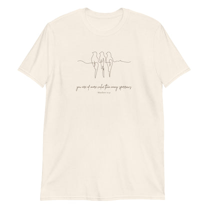 More Valuable Than Sparrows – Matthew 10:31 T-Shirt