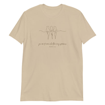 More Valuable Than Sparrows – Matthew 10:31 T-Shirt